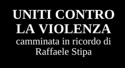 UNITI CONTRO LA VIOLENZA – Camminata in ricordo di Raffaele Stipa